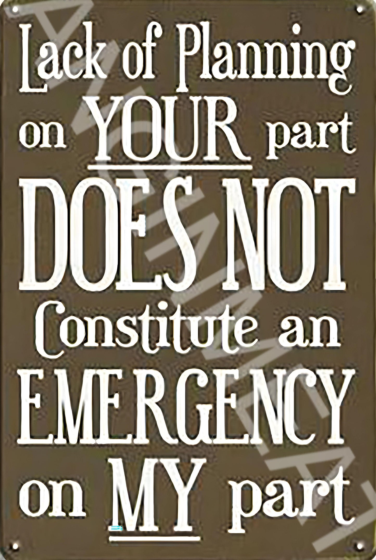 Lack Of Planning On Your Part Funny Aluminum Metal Sign