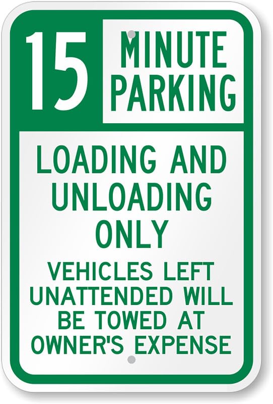 15 Minute Parking For Loading Unloading Only Aluminum Weatherproof Sign p00049