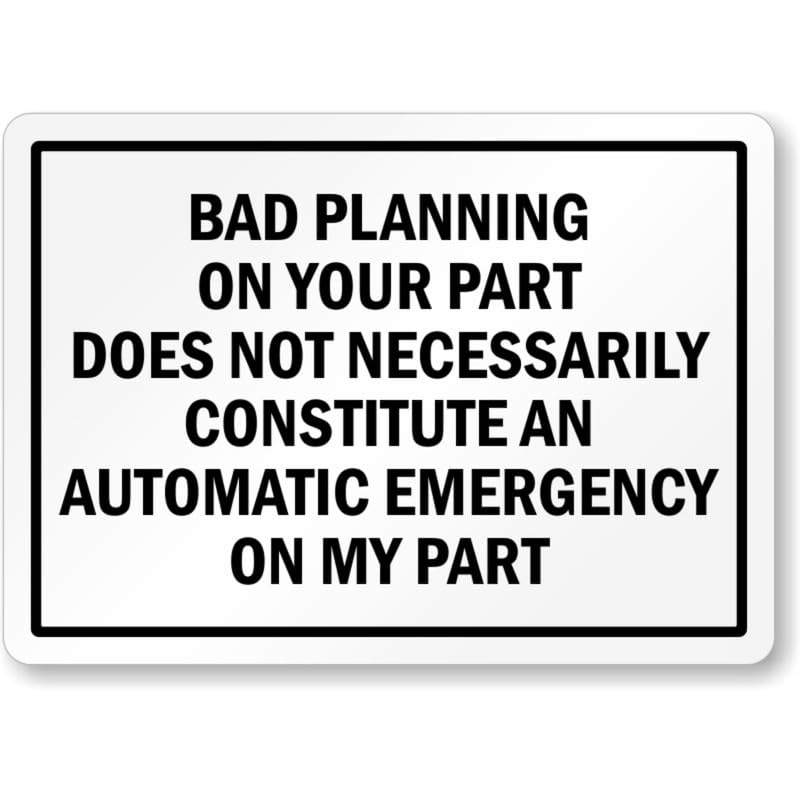 Bad Planning Automatic Emergency Aluminum Weatherproof Sign p1066