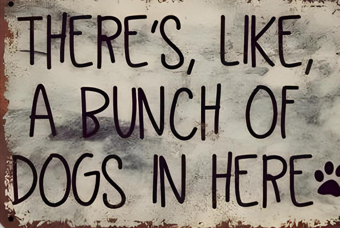 There's Like A Bunch Of Dogs In Here Aluminum Weatherproof Sign p1323