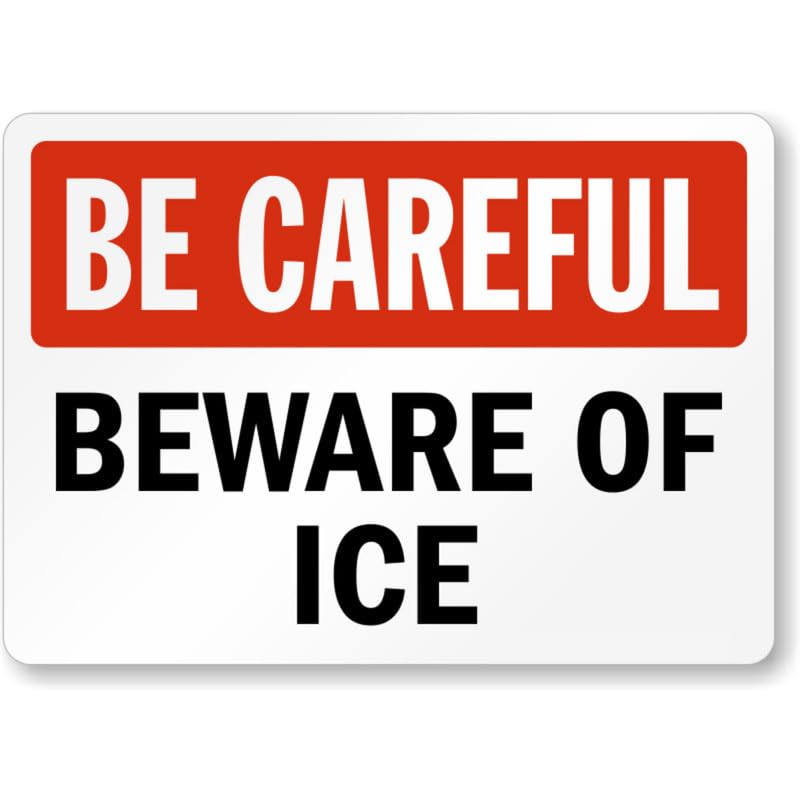 Be Careful Beware Ice Aluminum Weatherproof Sign