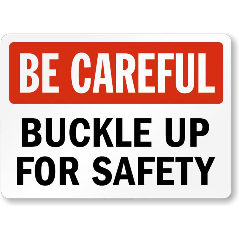 Be Careful Buckle Up Aluminum Weatherproof Sign