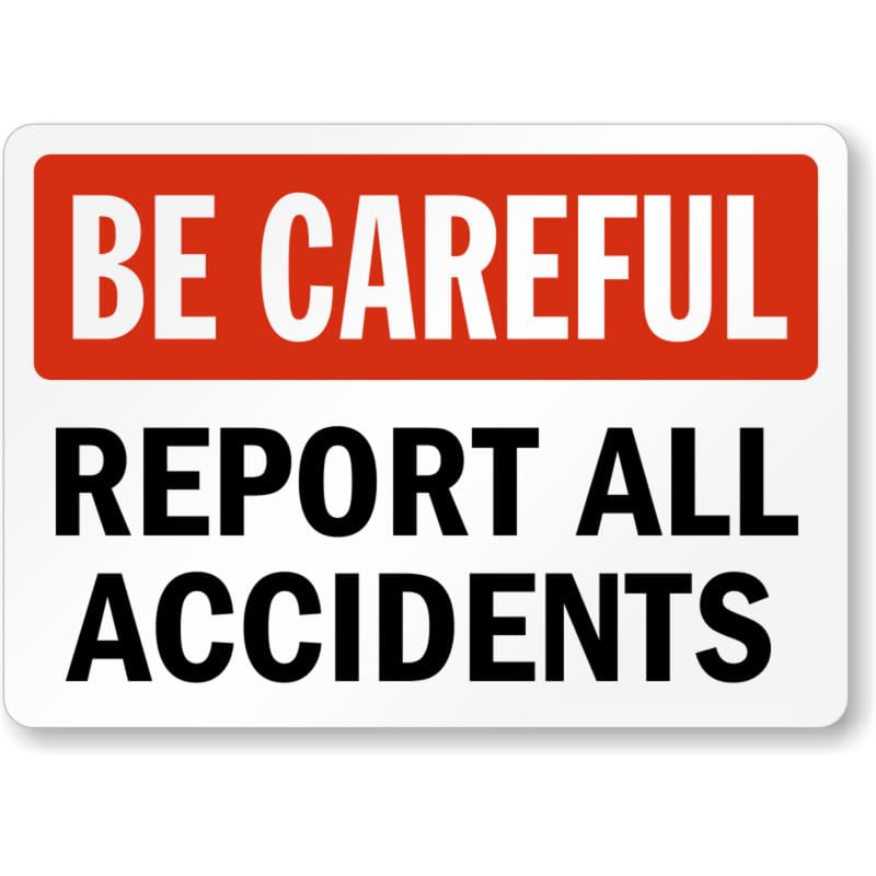 Be Careful Report Accidents Aluminum Weatherproof Sign