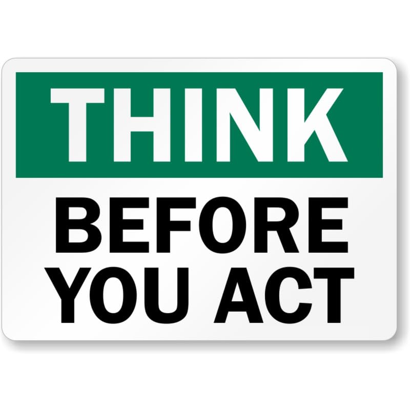 Before You Act Think Aluminum Weatherproof Sign