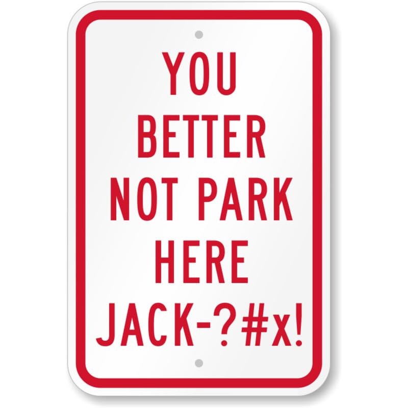 Better Not Park Here Funny Parking Aluminum Weatherproof Sign