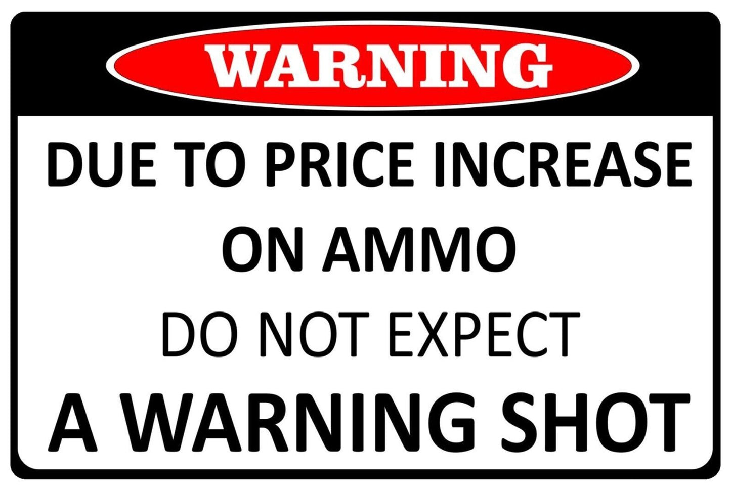 Do Not Expect A Warning Shot Funny Aluminum Metal Sign