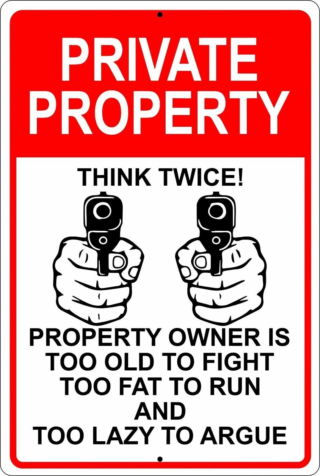 Private Property Think Twice Too Old, Fat and Lazy Aluminum Metal Sign