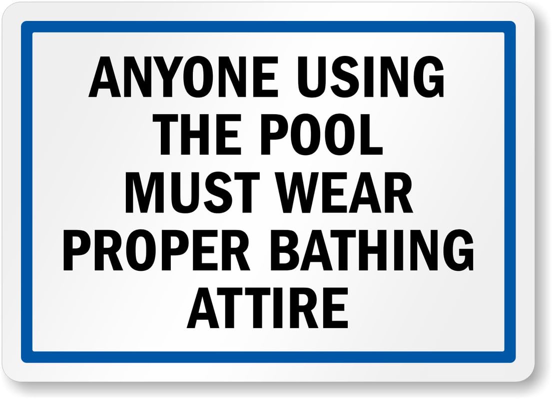 Anyone Using Pool Wear Proper Bathing Attire Pool Aluminum Weatherproof Sign p00636