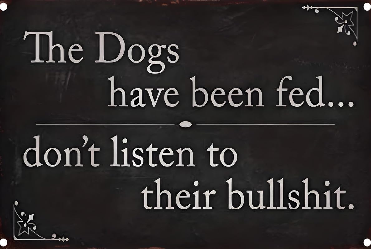 Dogs Have Been Fed Aluminum Weatherproof Sign p1262