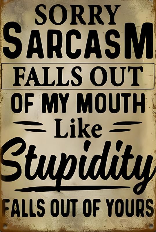 Sarcasm Falls Out Of My Mouth Aluminum Weatherproof Sign p1316
