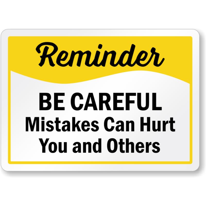 Be Careful Mistakes Can Hurt Aluminum Weatherproof Sign