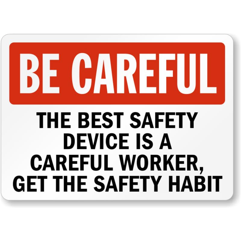 Be Careful Safety Aluminum Weatherproof Sign