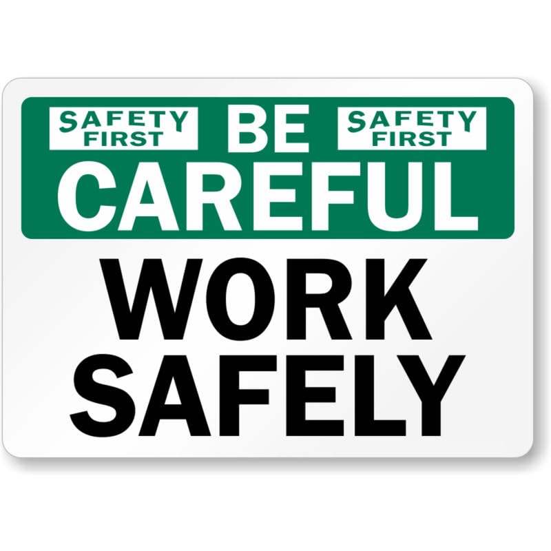 Be Careful Work Safely Aluminum Weatherproof Sign