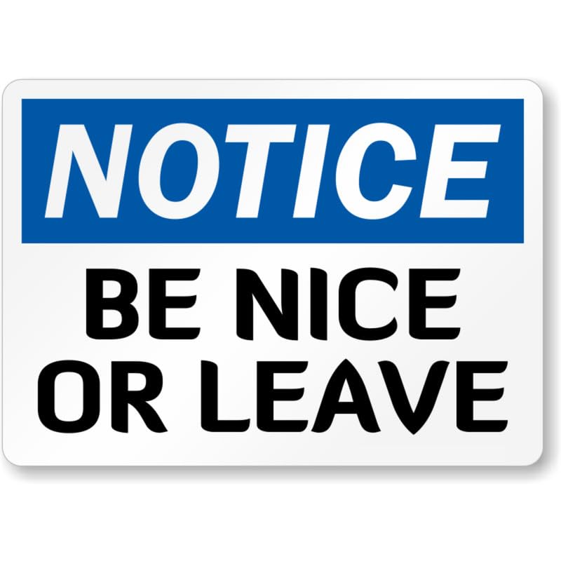 Be Nice Or Leave Aluminum Weatherproof Sign