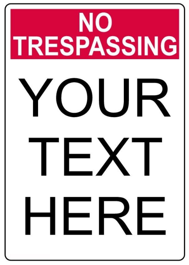 Custom Text No Trespassing Sign Weatherproof Aluminum 12"x18"