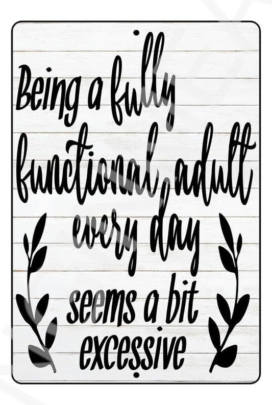 Being A Fully Functional Adult Every Day Funny Sign Weatherproof Aluminum 8" x 1