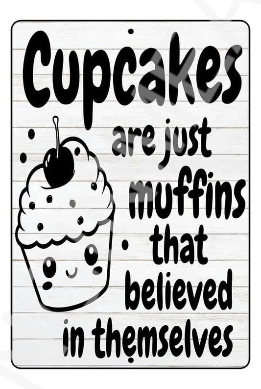 Cupcakes Are Just Muffins Funny Sign Weatherproof Aluminum