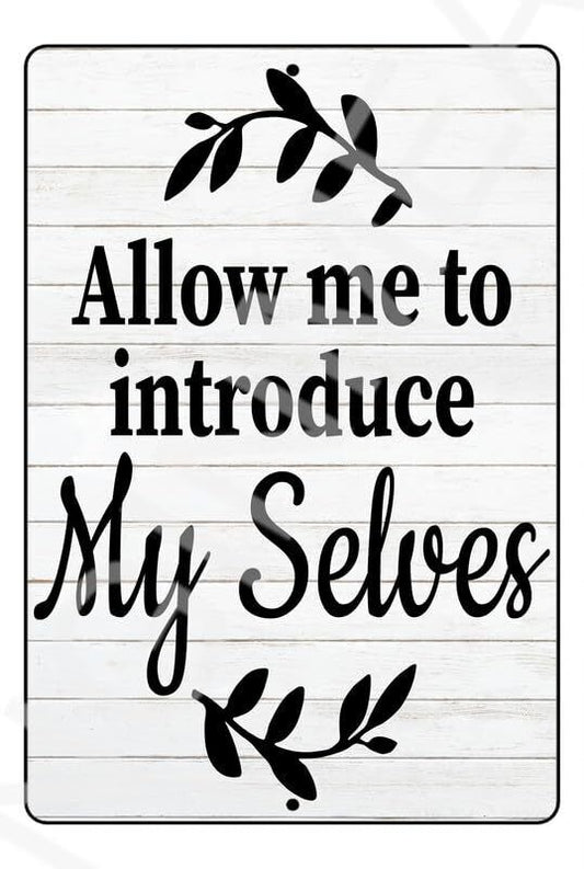 Allow Me To Introduce My Selves Funny Sign Weatherproof Aluminum