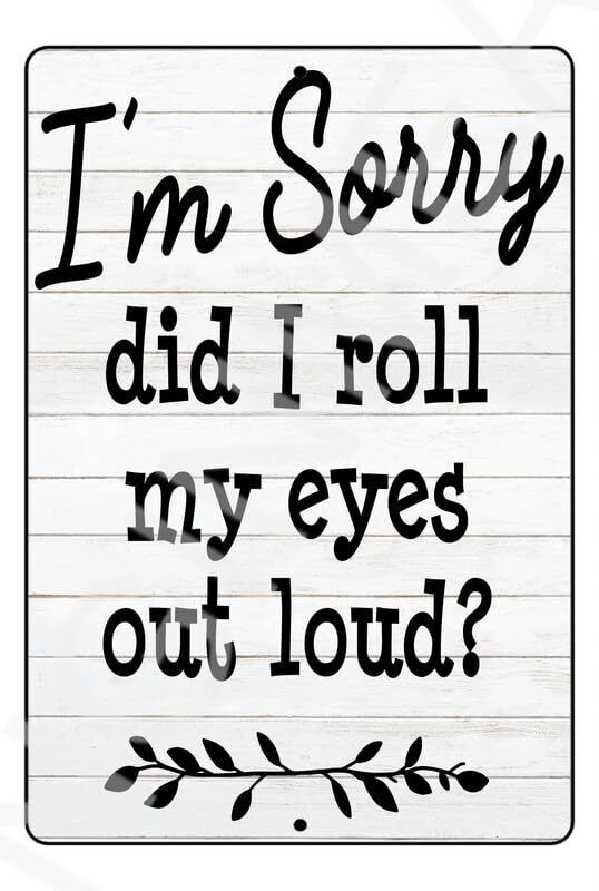 Did I Roll My Eyes Out Loud Funny Sign Weatherproof Aluminum