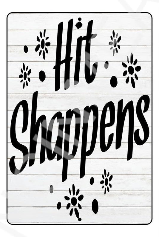 Hit Shappens Funny Sign Weatherproof Aluminum