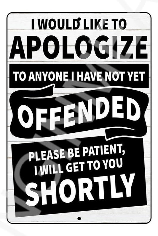 I Would Like To Apologize To Anyone I Have Not Yet Offended Funny Sign Weatherpr