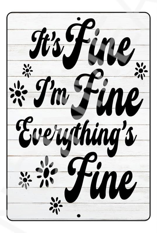 Everything Is Fine Funny Sign Weatherproof Aluminum