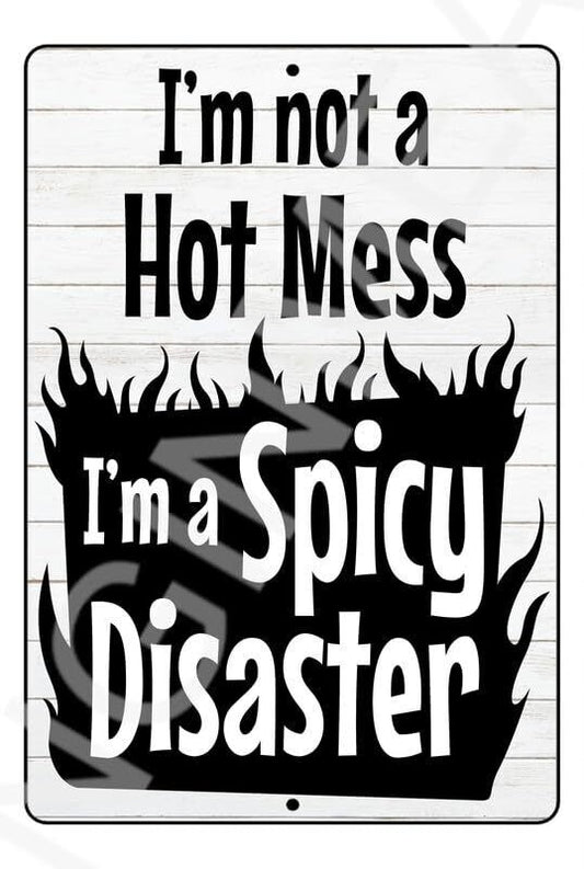 I'm A Spicy Disaster Funny Sign Weatherproof Aluminum