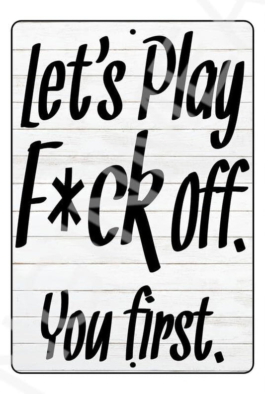 Let's Play F Off Funny Sign Weatherproof Aluminum