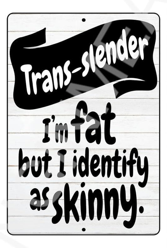 Trans-Slender Funny Sign Weatherproof Aluminum