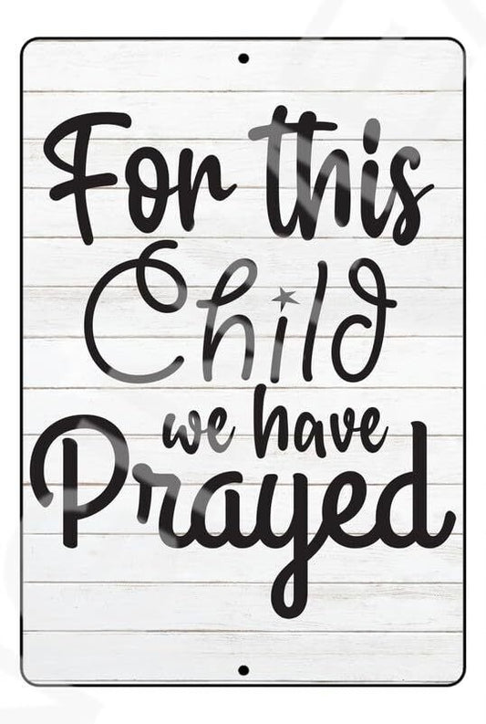 For This Child We Have Prayed Baby's Room Sign Weatherproof Aluminum