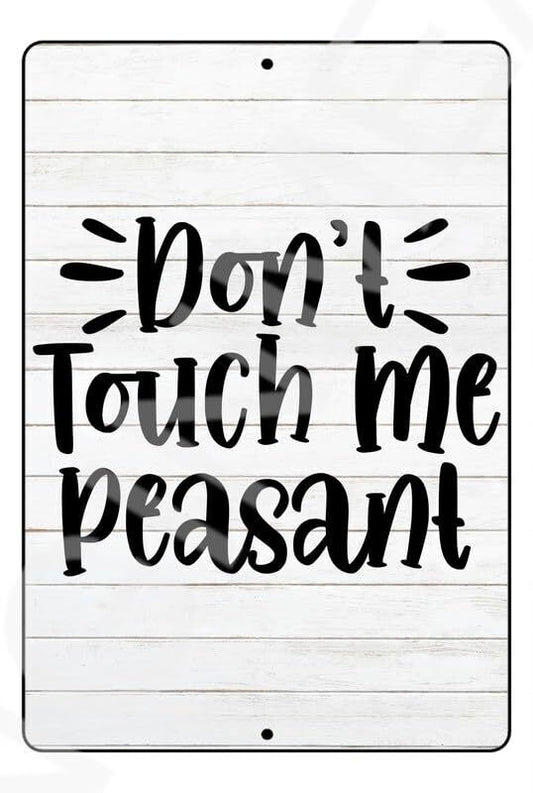 Don't Touch Me Peasant Funny Baby's Room Sign Weatherproof Aluminum