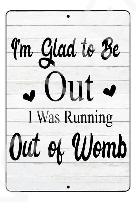 I'm Glad To Be Out I Baby's Room Sign Weatherproof Aluminum