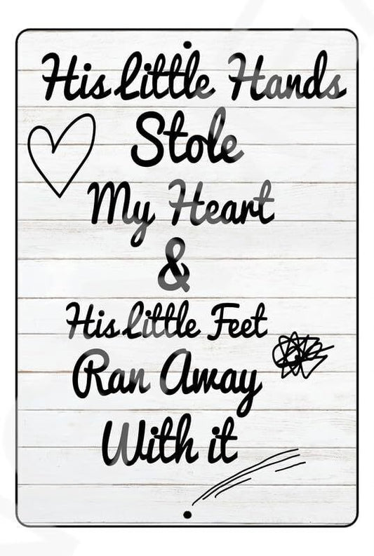 His Little Hands Stole My Heart Baby's Room Sign Weatherproof Aluminum