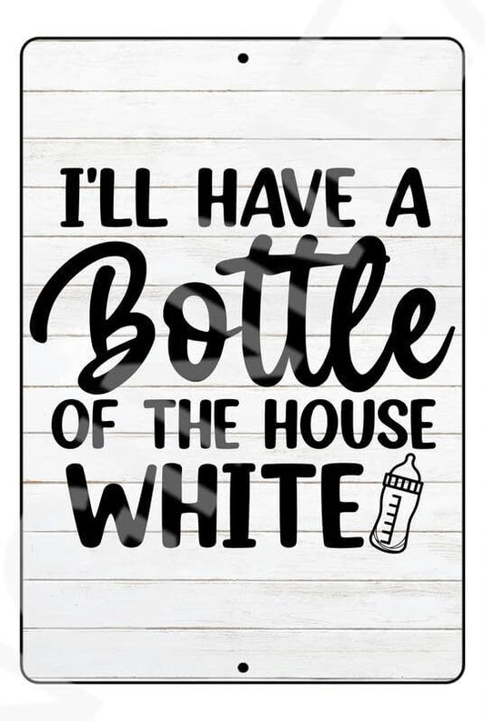 I'll Have A Bottle Of The House Baby's Room Sign Weatherproof Aluminum