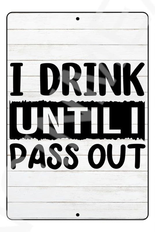 I Drink Until I Pass Out Funny Baby's Room Sign Weatherproof Aluminum