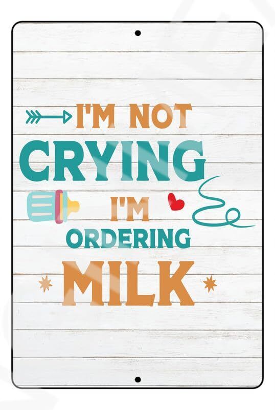 I'm Not Crying I'm Ordering Milk Funny Baby's Room Or Nursery Sign Weatherproof