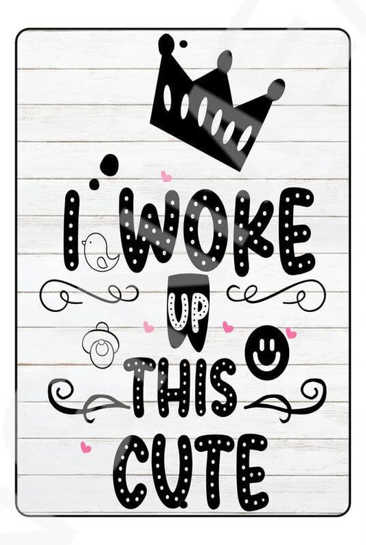 I Woke Up This Cute Funny Baby's Room Sign Weatherproof Aluminum