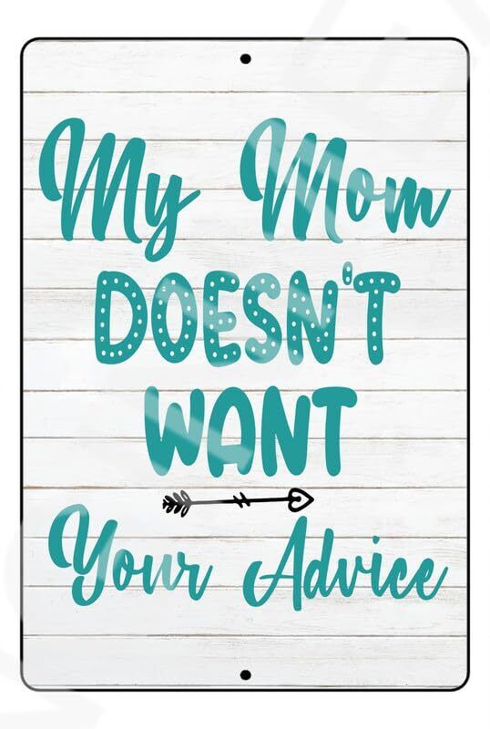 My Mom Doesn't Want Your Advice Baby's Room Sign Weatherproof Aluminum