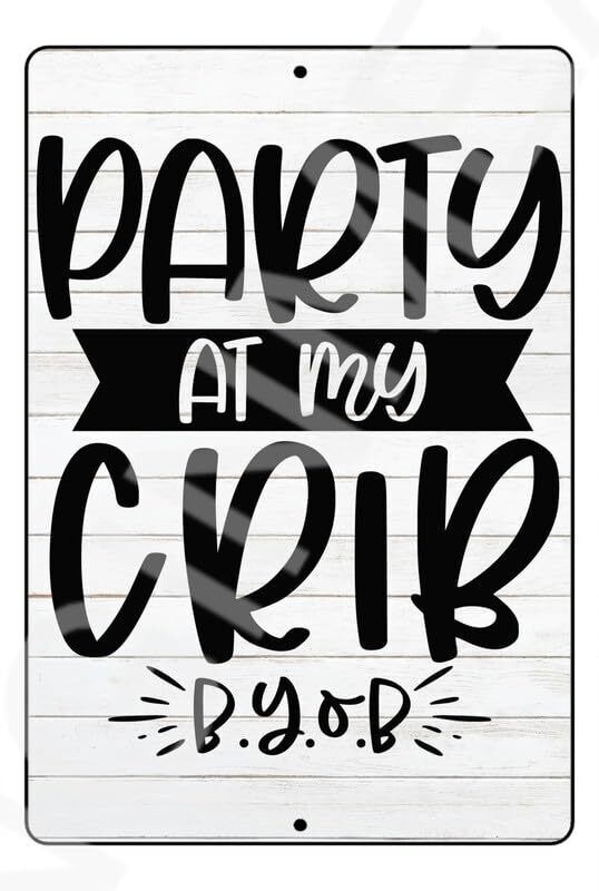 Party At My Crib B.Y.O.B Funny Baby's Room Sign Weatherproof Aluminum