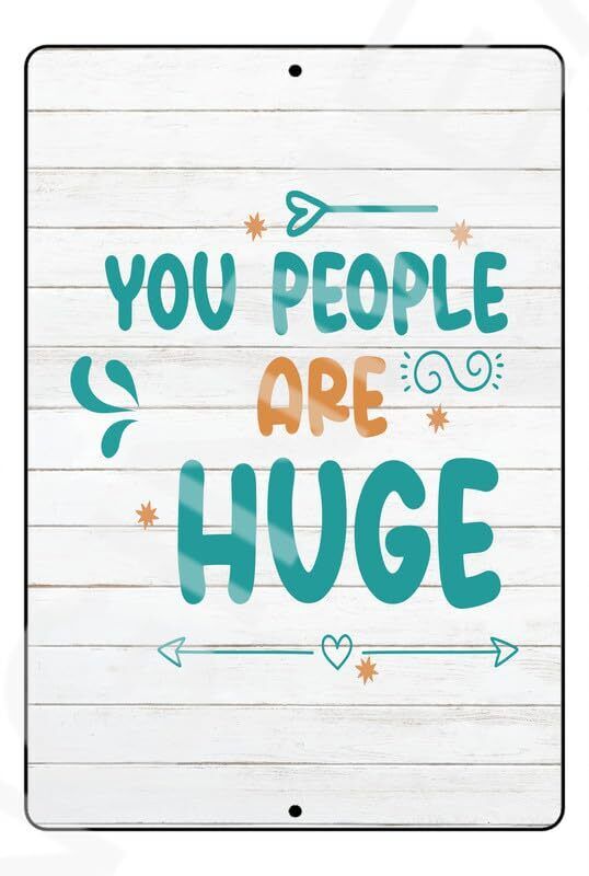 You People Are Huge Funny Baby's Room Sign Weatherproof Aluminum