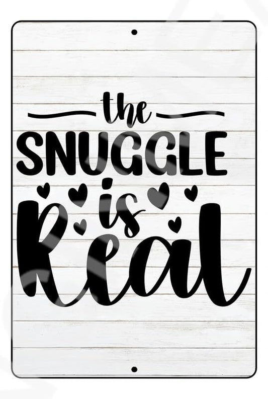 The Snuggle Is Real Funny Baby's Room Sign Weatherproof Aluminum