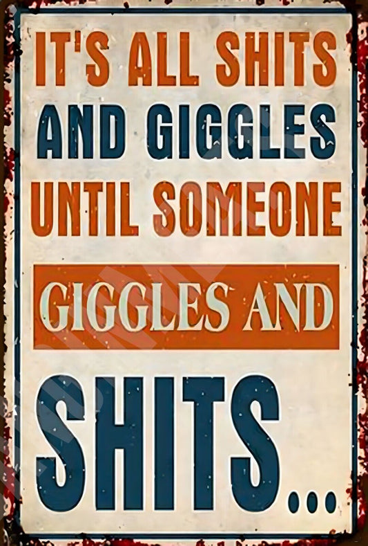 It's All Sh!ts And Giggles Until Someone Funny Sign  Aluminum Metal Sign