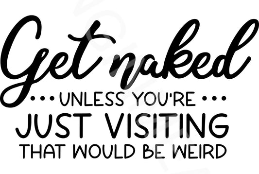 Get Naked Unless Visiting Funny Bathroom Sign  Aluminum Metal Sign