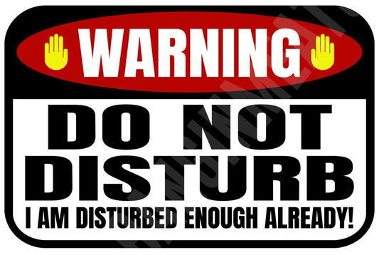 Warning Do Not Disturb Funny Sign  Aluminum Metal Sign