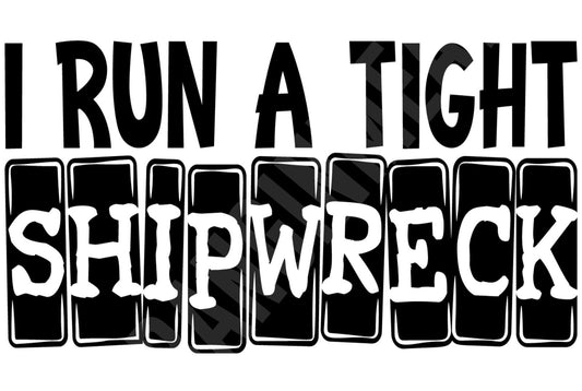 I Run A Tight Shipwreck Funny Sign  Aluminum Metal Sign