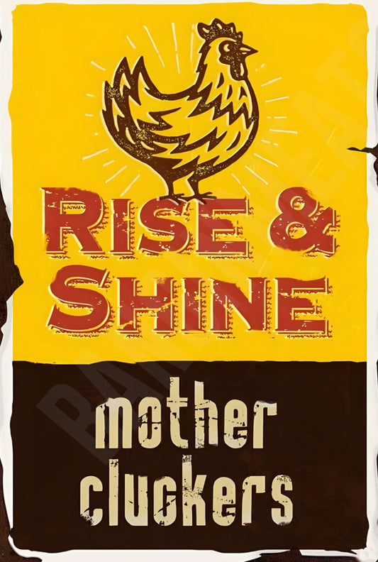 Rise And Shine Mother Cluckers Funny Sign  Aluminum Metal Sign