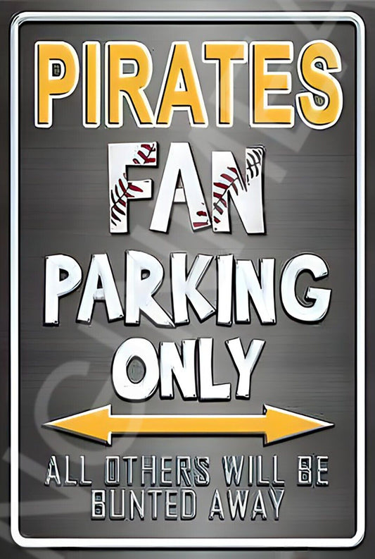 Pirates Fan Parking Only Funny Sign Weatherproof Aluminum 8"x12"