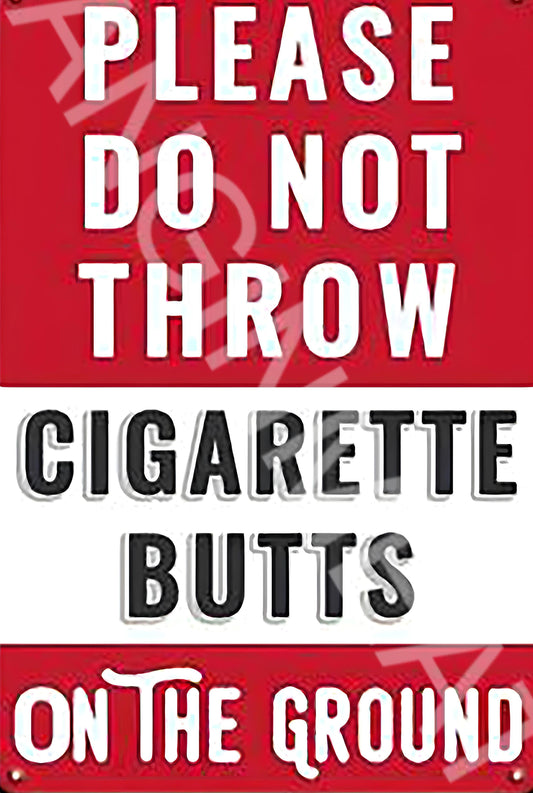 Do Not Throw Cigarette Butts On The Ground Funny  Aluminum Metal Sign