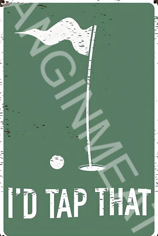 I'd Tap That Golfing Funny  Aluminum Metal Sign