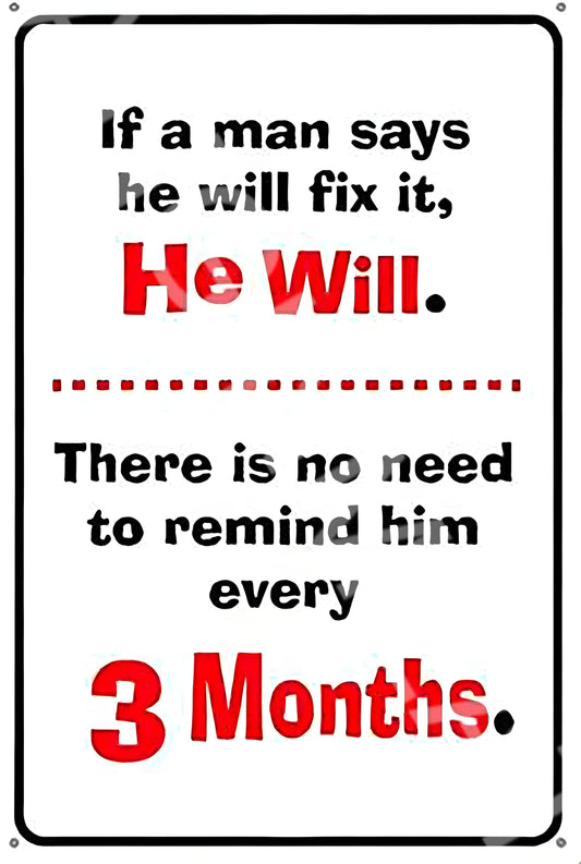 If a Man Says He Will Fix It Funny  Aluminum Metal Sign